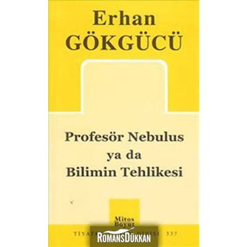 PROFESÖR NEBULUS YA DA BILIMIN TEHLIKESI - ERHAN GÖKGÜCÜ