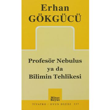 PROFESÖR NEBULUS YA DA BILIMIN TEHLIKESI - ERHAN GÖKGÜCÜ