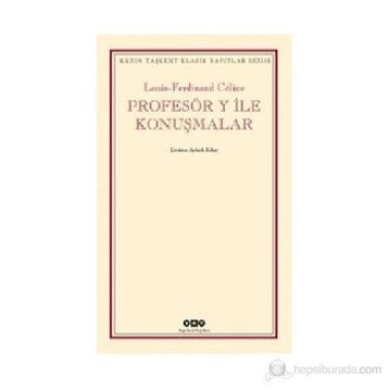PROFESÖR Y ILE KONUŞMALAR - LOUIS FERDINAND CELINE