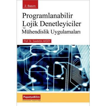 PROGRAMLANABILIR LOJIK DENETLEYICILER VE MÜHENDİSLİK UYGULAMALARI - SAADETTIN AKSOY