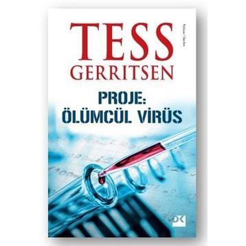 Proje: Ölümcül Virüs - Tess Gerritsen