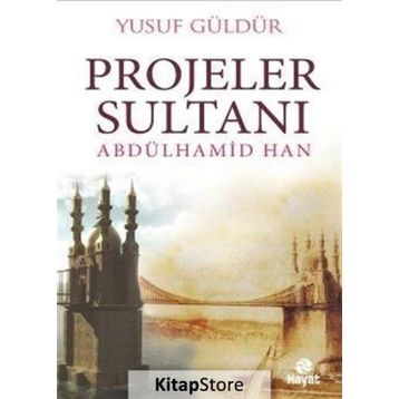 Projeler Sultanı Abdülhamid Han - Yusuf Güldür