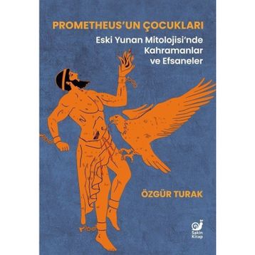 Prometheus'un Çocukları Özgür Turak