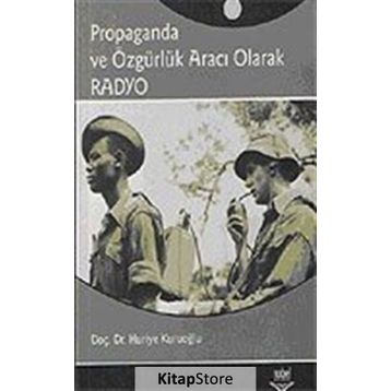 PROPAGANDA VE ÖZGÜRLÜK ARACI OLARAK RADYO - HURIYE KURUOĞLU