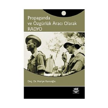 PROPAGANDA VE ÖZGÜRLÜK ARACI OLARAK RADYO - HURIYE KURUOĞLU
