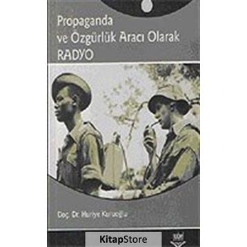 PROPAGANDA VE ÖZGÜRLÜK ARACI OLARAK RADYO - HURIYE KURUOĞLU