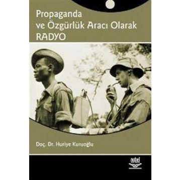 PROPAGANDA VE ÖZGÜRLÜK ARACI OLARAK RADYO - HURIYE KURUOĞLU