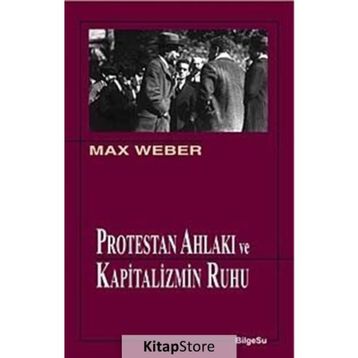 Protestan Ahlakı ve Kapitalizmin Ruhu - Max Weber