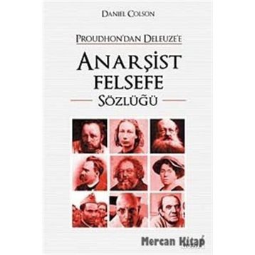 PROUDHONDAN DELEUZEE ANARŞİST FELSEFE SÖZLÜĞÜ - DANIEL COLSON