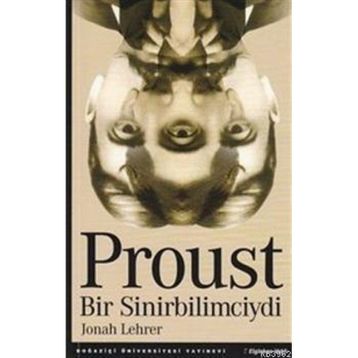 PROUST BIR SINIRBILIMCIYDI - JONAH LEHRER