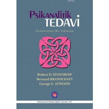 Psikanalitik Tedavi - Robert D. Stolorow Bernard Brandchaft George E. Atwood