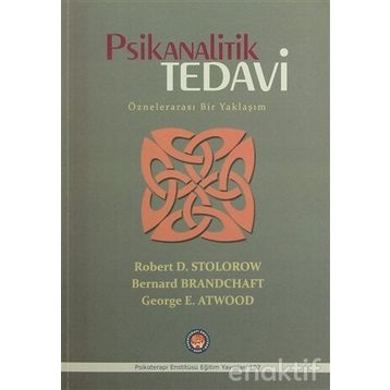 Psikanalitik Tedavi - Robert D. Stolorow Bernard Brandchaft George E. Atwood