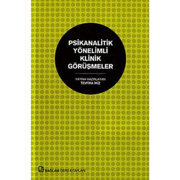 PSIKANALITIK YÖNELIMLI KLINIK GÖRÜŞMELER - GENEL