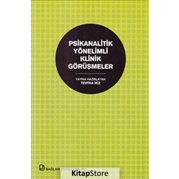 PSIKANALITIK YÖNELIMLI KLINIK GÖRÜŞMELER - GENEL