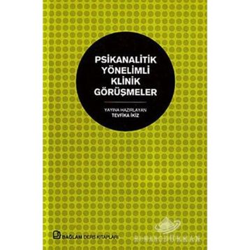 PSIKANALITIK YÖNELIMLI KLINIK GÖRÜŞMELER - GENEL