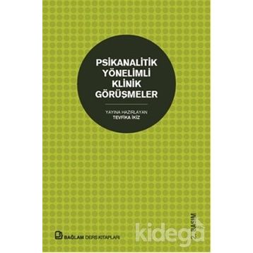 PSIKANALITIK YÖNELIMLI KLINIK GÖRÜŞMELER - GENEL