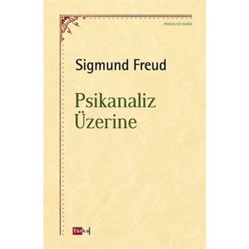 PSIKANALIZ ÜZERİNE - SIGMUND FREUD