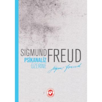 PSIKANALIZ ÜZERİNE - SIGMUND FREUD