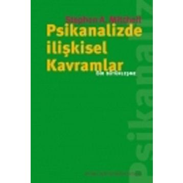 PSIKANALIZDE İLİŞKİSEL KAVRAMLAR BIR BÜTÜNLEŞME - STEPHEN MITCHELL