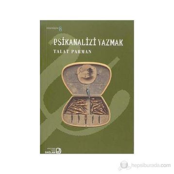 PSIKANALIZI YAZMAK - TALAT PARMAN