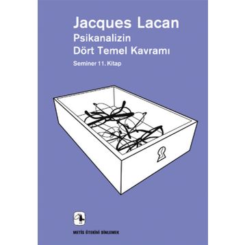 Psikanalizin Dört Temel Kavramı Seminer 11. Kitap - Jacques Lacan