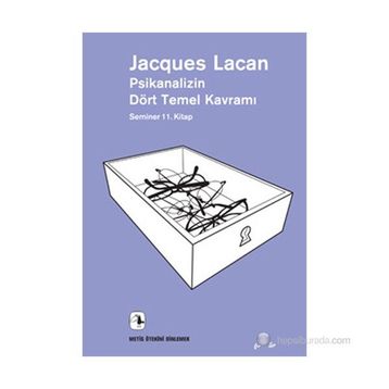 Psikanalizin Dört Temel Kavramı Seminer 11. Kitap - Jacques Lacan