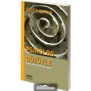 Psikolog Gözüyle Kadın, Erkek, Çocuk, Aile, Toplum - Özden Karan