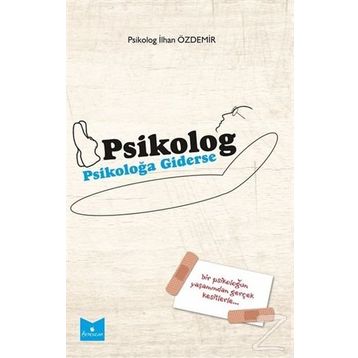 Psikolog Psikoloğa Giderse - İlhan Özdemir