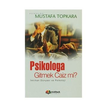 PSIKOLOGA GITMEK CAIZ MI? - MUSTAFA TOPKARA