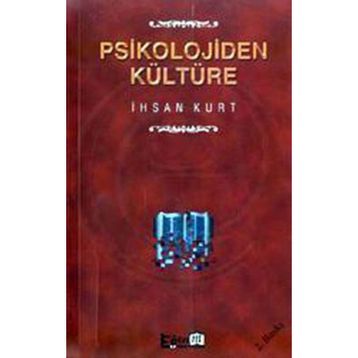 PSIKOLOJIDEN KÜLTÜRE - İHSAN KURT