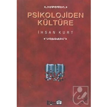 PSIKOLOJIDEN KÜLTÜRE - İHSAN KURT