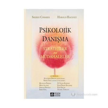 PSIKOLOJIK DANIŞMA - STRATEJILER VE MÜDAHALELER - HAROLD HACKNEY;SHERRY CORMIER