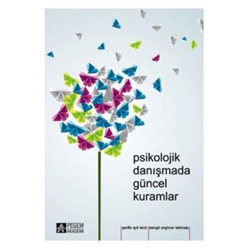 Psikolojik Danışmada Güncel Kuramlar - Bengü Ergüner Tekinalp Şerife Terzi Işık