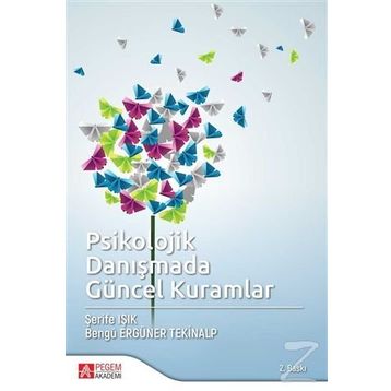 Psikolojik Danışmada Güncel Kuramlar - Bengü Ergüner Tekinalp Şerife Terzi Işık