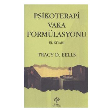 PSIKOTERAPI VAKA FORMÜLASYONU - TRACY D. EELLS