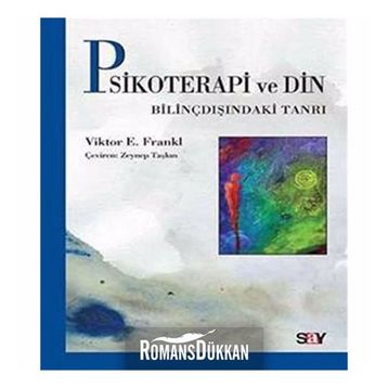 Psikoterapi ve Din: Bilinçdışındaki Tanrı - Viiktor Frankl