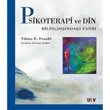 Psikoterapi ve Din: Bilinçdışındaki Tanrı - Viiktor Frankl