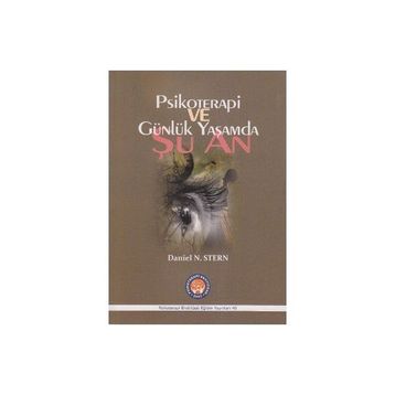 Psikoterapi ve Günlük Yaşamda Şu An - Daniel N. Stern Nadia