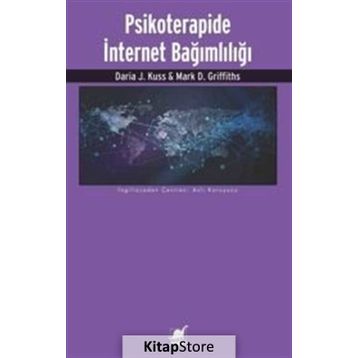 Psikoterapide İnternet Bağımlılığı - Daria J. Kuss