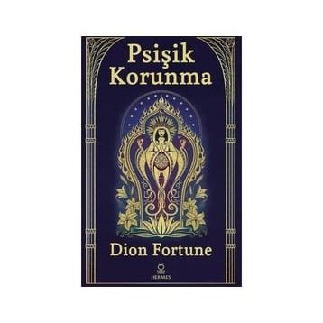 Psişik Korunma - Dion Fortune