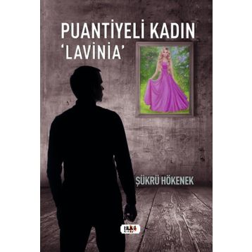 Puantiyeli Kadın Lavinia - Şükrü Hökenek