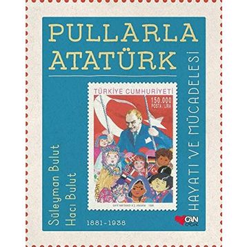 Pullarla Atatürk: Hayatı ve Mücadelesi Ciltli