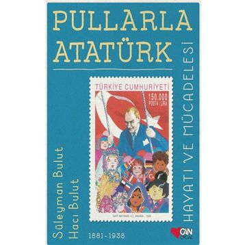 Pullarla Atatürk: Hayatı ve Mücadelesi Ciltli