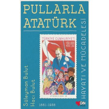 Pullarla Atatürk: Hayatı ve Mücadelesi Ciltli