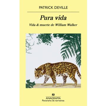 PURA VIDA WILLIAM WALKER´IN YAŞAMI VE ÖLÜMÜ - PATRICK DEVILLE