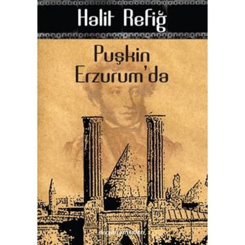 PUŞKİN ERZURUM'DA - HALIT REFİĞ