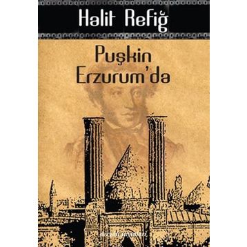 PUŞKİN ERZURUM'DA - HALIT REFİĞ