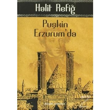 PUŞKİN ERZURUM'DA - HALIT REFİĞ