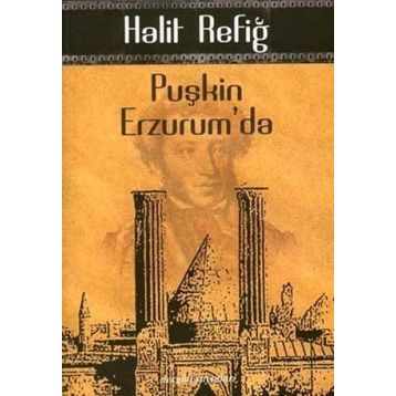 PUŞKİN ERZURUM'DA - HALIT REFİĞ