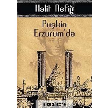 PUŞKİN ERZURUM'DA - HALIT REFİĞ